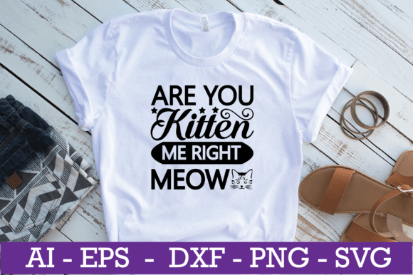 Are You Kitten Me Right Meow Cat SVG