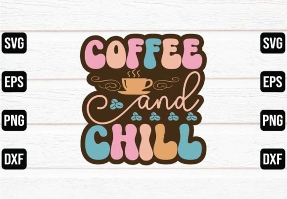 Coffee and Chill Graphics for Crafts