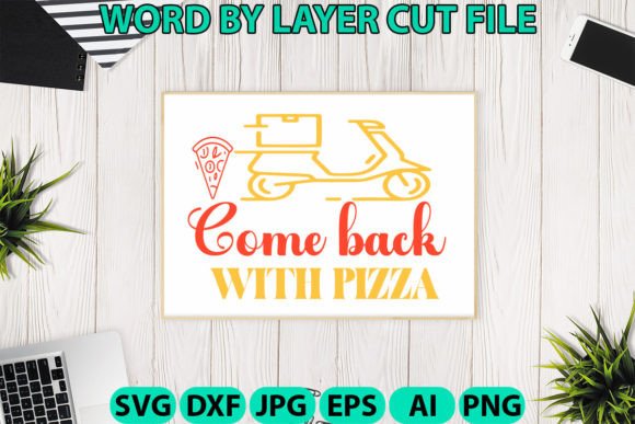 Come Back with Pizza Svg: Graphics for Crafts & Local Business