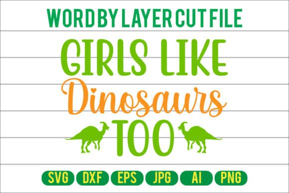 Girls Like Dinosaurs Too Svg Cut File: Graphics and Crafts