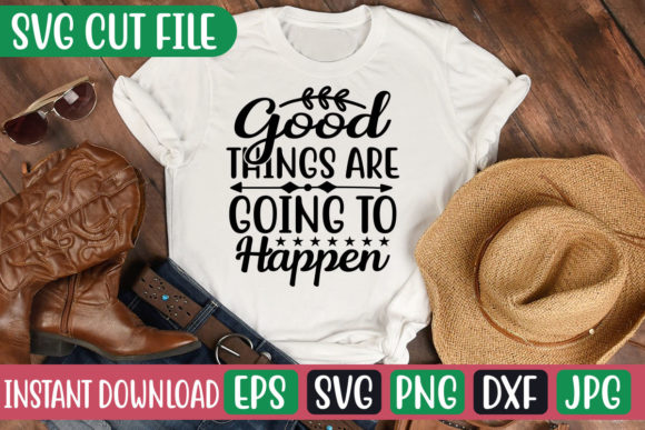 Good Things Are Going to Happen Svg: Graphics and Freebies for Creative Brands