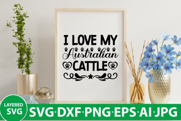 I Love My Australian Cattle Graphics