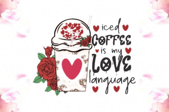 Iced Coffee is My Love Language Graphics