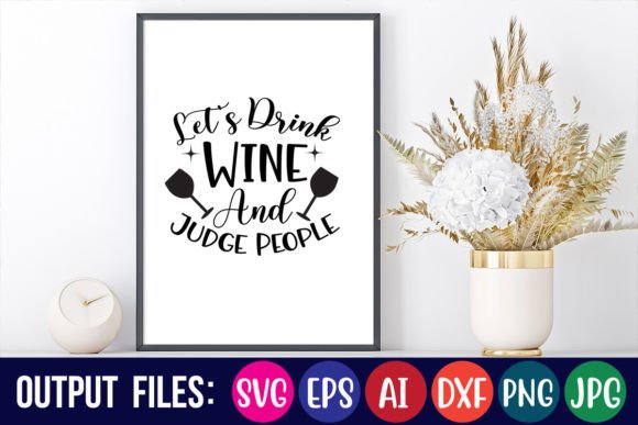 Let's Drink Wine and Judge People: Graphics and Crafts