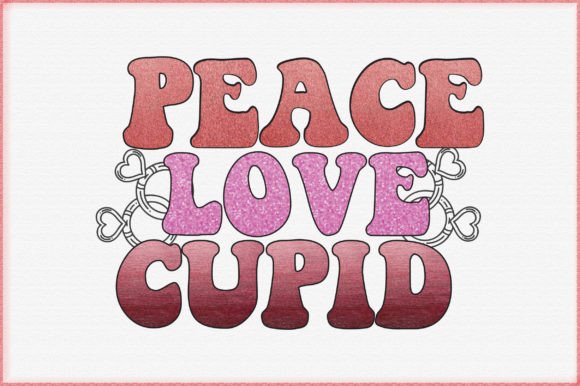 Peace Love Cupid: Graphics and Crafts for Creative Branding