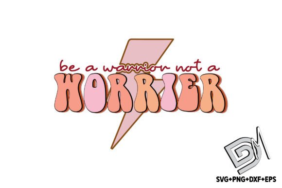 Retro Be a Warrior Not a Worrier SVG
